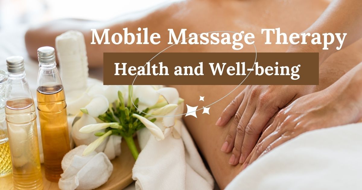 How Mobile Massage Therapy Can Improve Your Health and Well-being?